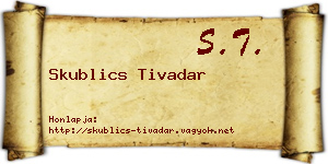 Skublics Tivadar névjegykártya